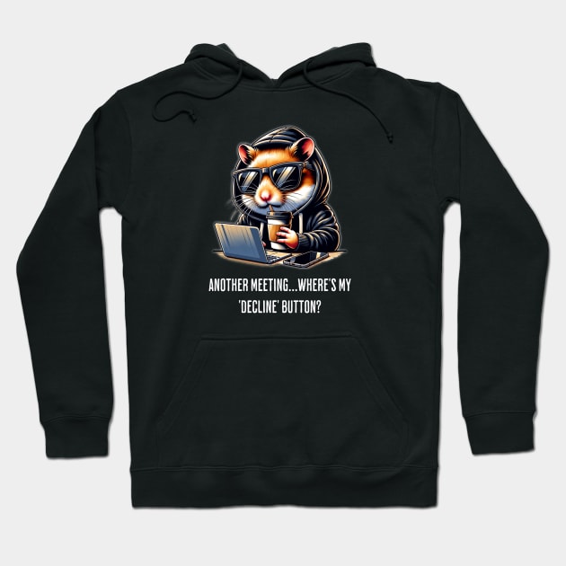 WFH Hamster Declining Meetings Hoodie by Critter Chaos